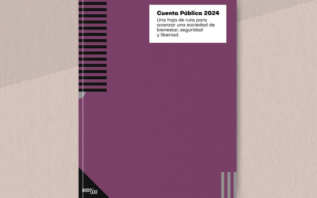 Análisis de la Cuenta Pública 2024. Una hoja de ruta para avanzar una sociedad de bienestar, seguridad y libertad